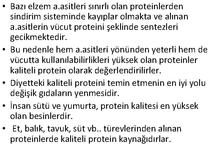  • Bazı elzem a. asitleri sınırlı olan proteinlerden sindirim sisteminde kayıplar olmakta ve