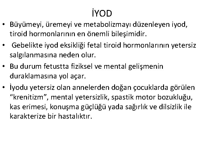  İYOD • Büyümeyi, üremeyi ve metabolizmayı düzenleyen iyod, tiroid hormonlarının en önemli bileşimidir.