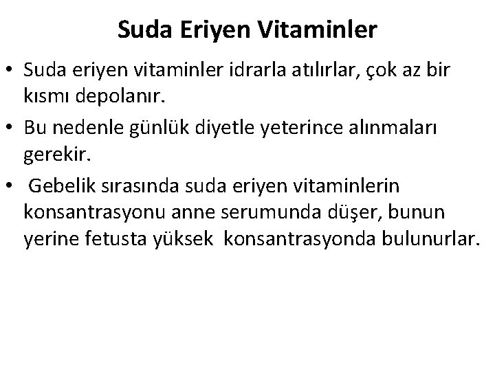 Suda Eriyen Vitaminler • Suda eriyen vitaminler idrarla atılırlar, çok az bir kısmı depolanır.