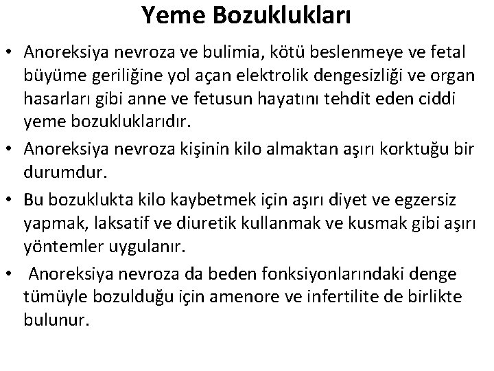 Yeme Bozuklukları • Anoreksiya nevroza ve bulimia, kötü beslenmeye ve fetal büyüme geriliğine yol