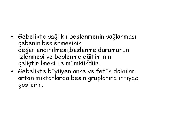  • Gebelikte sağlıklı beslenmenin sağlanması gebenin beslenmesinin değerlendirilmesi, beslenme durumunun izlenmesi ve beslenme