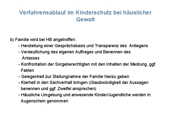 Verfahrensablauf im Kinderschutz bei häuslicher Gewalt b) Familie wird bei HB angetroffen: - Herstellung