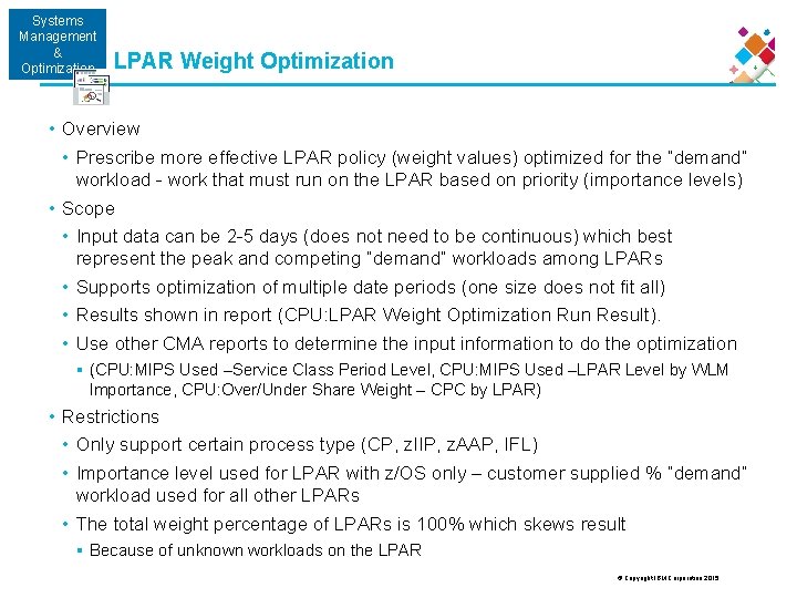 Systems Management & Optimization LPAR Weight Optimization • Overview • Prescribe more effective LPAR