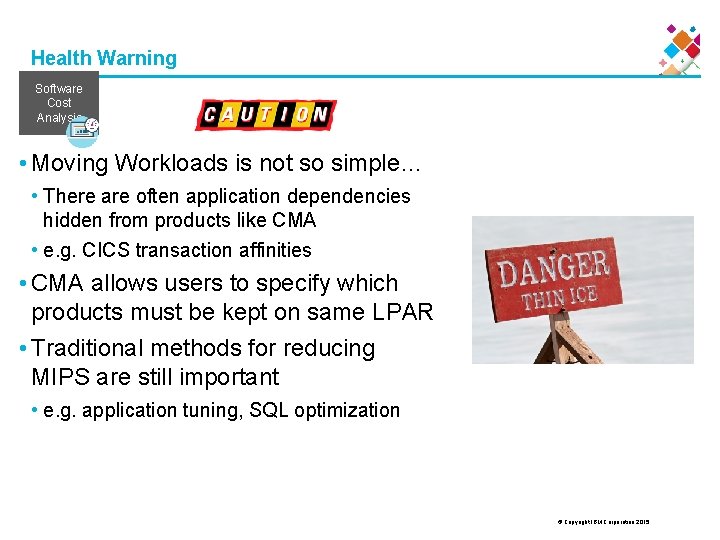 Health Warning Software Cost Analysis • Moving Workloads is not so simple… • There