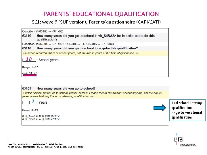 PARENTS´ EDUCATIONAL QUALIFICATION SC 1: wave 6 (SUF version), Parents´questionnaire (CAPI/CATI) 13 7 Elena