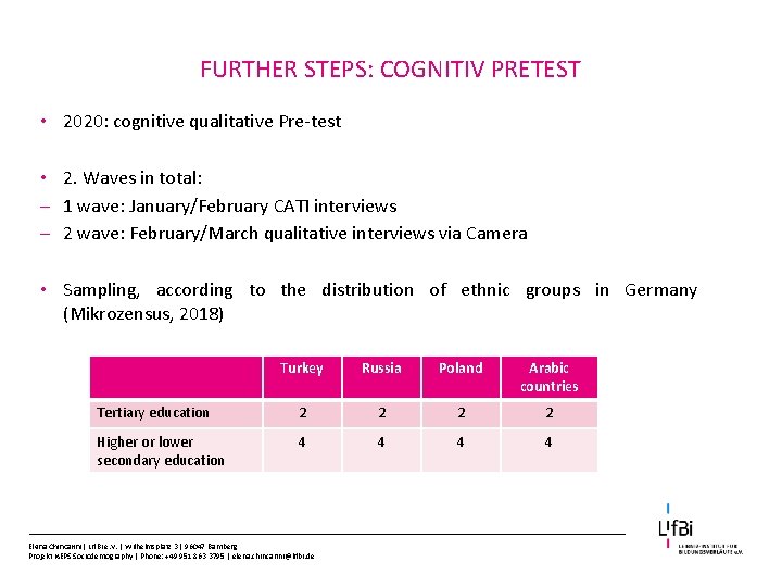 FURTHER STEPS: COGNITIV PRETEST • 2020: cognitive qualitative Pre-test • 2. Waves in total: