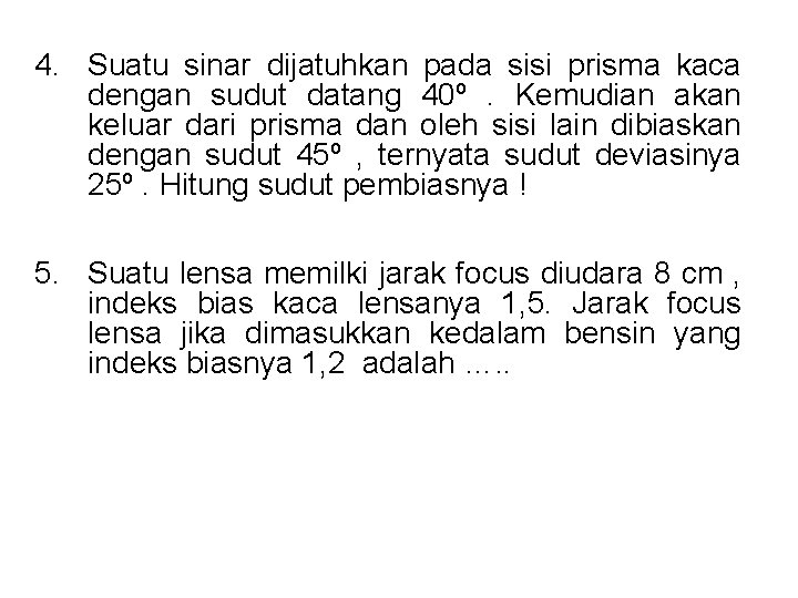 4. Suatu sinar dijatuhkan pada sisi prisma kaca dengan sudut datang 40º. Kemudian akan