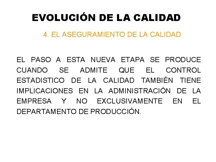 EVOLUCIÓN DE LA CALIDAD 4. EL ASEGURAMIENTO DE LA CALIDAD EL PASO A ESTA