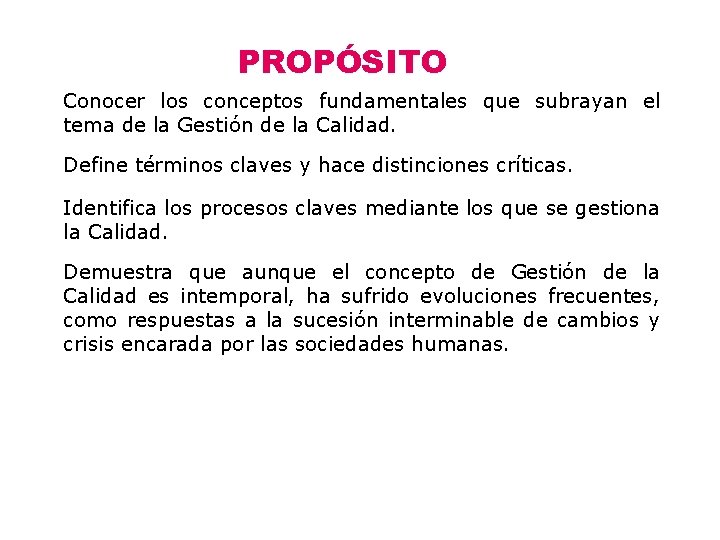 PROPÓSITO Conocer los conceptos fundamentales que subrayan el tema de la Gestión de la