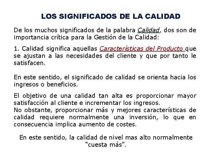 LOS SIGNIFICADOS DE LA CALIDAD De los muchos significados de la palabra Calidad, dos