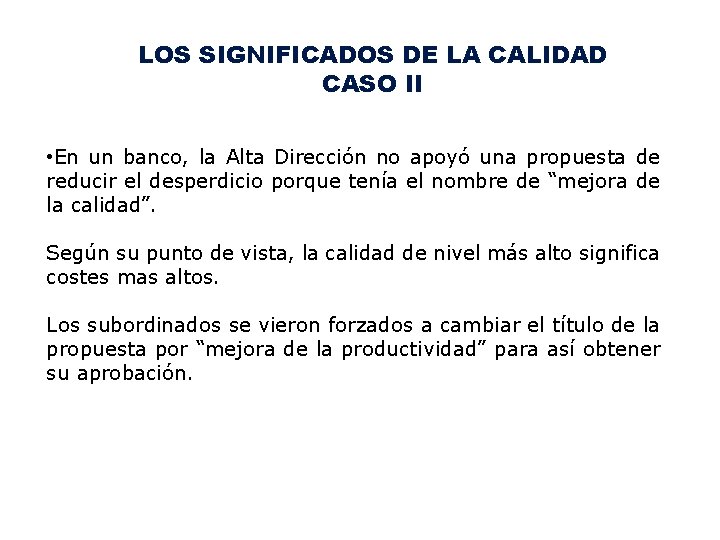 LOS SIGNIFICADOS DE LA CALIDAD CASO II • En un banco, la Alta Dirección