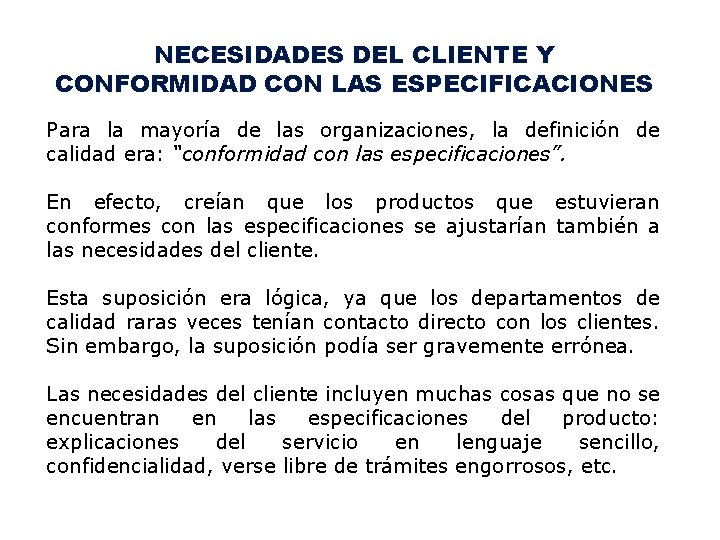 NECESIDADES DEL CLIENTE Y CONFORMIDAD CON LAS ESPECIFICACIONES Para la mayoría de las organizaciones,