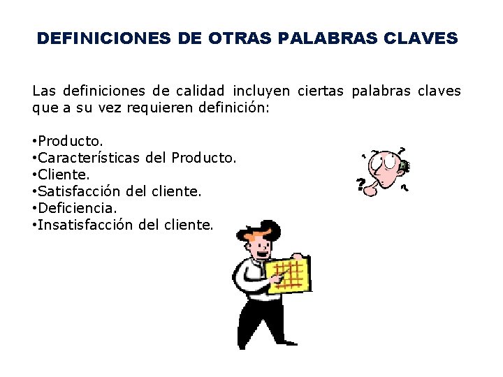 DEFINICIONES DE OTRAS PALABRAS CLAVES Las definiciones de calidad incluyen ciertas palabras claves que