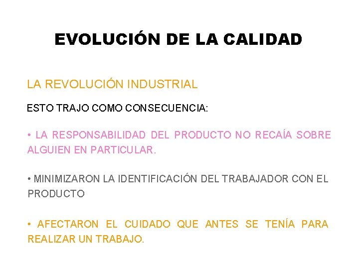 EVOLUCIÓN DE LA CALIDAD LA REVOLUCIÓN INDUSTRIAL ESTO TRAJO COMO CONSECUENCIA: • LA RESPONSABILIDAD