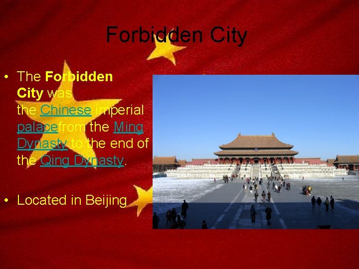 Forbidden City • The Forbidden City was the Chinese imperial palacefrom the Ming Dynasty