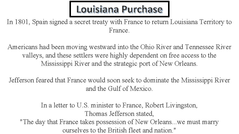 Louisiana Purchase In 1801, Spain signed a secret treaty with France to return Louisiana