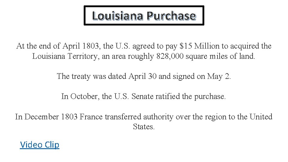 Louisiana Purchase At the end of April 1803, the U. S. agreed to pay