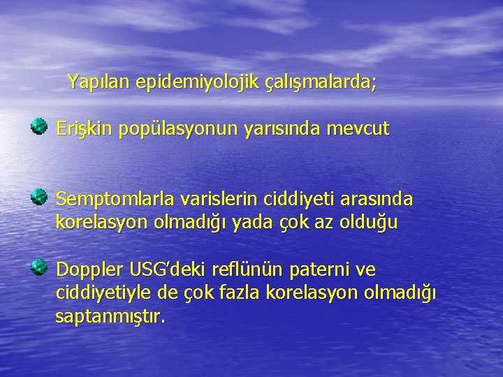 Yapılan epidemiyolojik çalışmalarda; Erişkin popülasyonun yarısında mevcut Semptomlarla varislerin ciddiyeti arasında korelasyon olmadığı yada