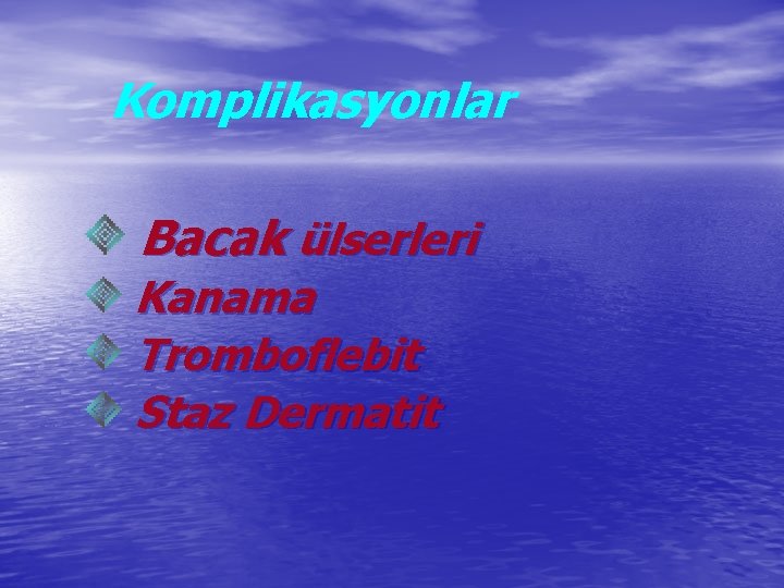 Komplikasyonlar Bacak ülserleri Kanama Tromboflebit Staz Dermatit 