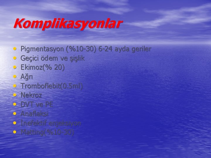 Komplikasyonlar • • • Pigmentasyon (%10 -30) 6 -24 ayda geriler Geçici ödem ve