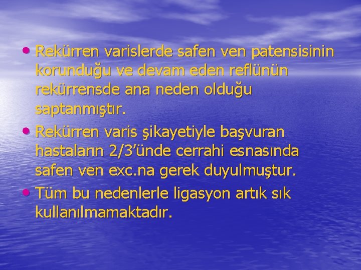  • Rekürren varislerde safen ven patensisinin korunduğu ve devam eden reflünün rekürrensde ana