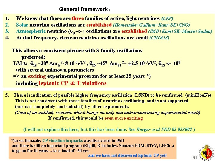 General framework : 1. 2. 3. 4. We know that there are three families