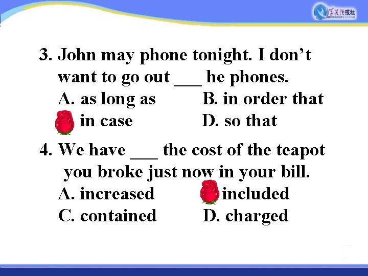 3. John may phone tonight. I don’t want to go out ___ he phones.