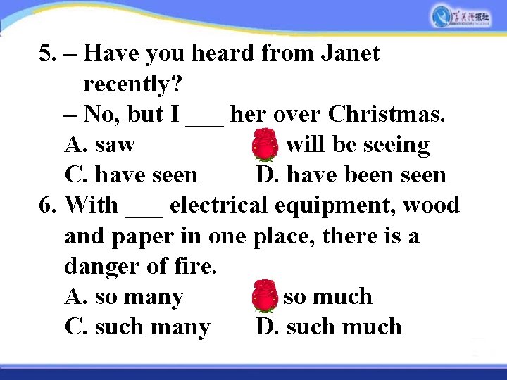 5. – Have you heard from Janet recently? – No, but I ___ her