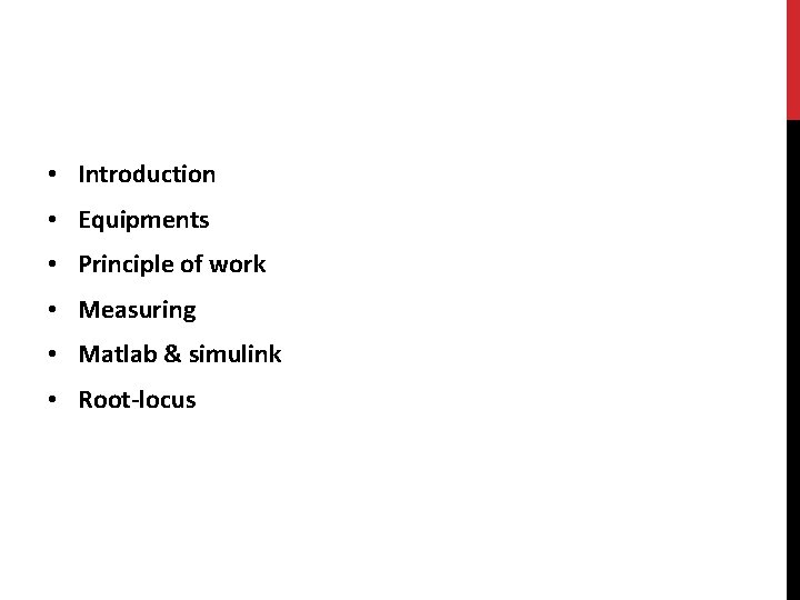  • Introduction • Equipments • Principle of work • Measuring • Matlab &