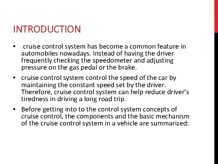 INTRODUCTION • cruise control system has become a common feature in automobiles nowadays. Instead