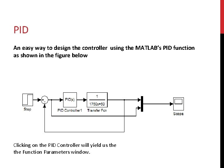 PID An easy way to design the controller using the MATLAB’s PID function as