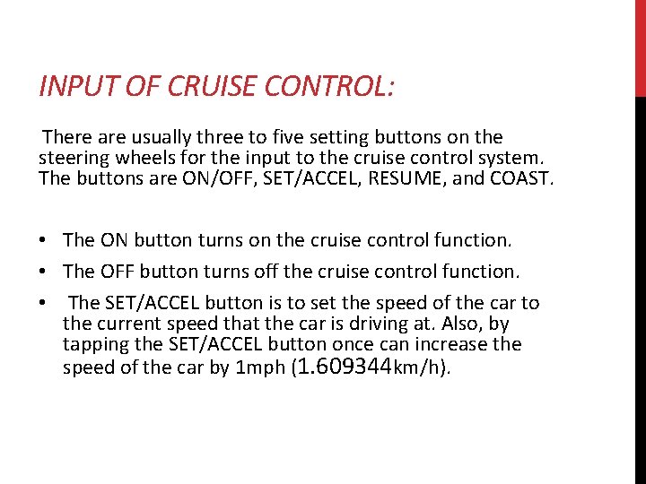 INPUT OF CRUISE CONTROL: There are usually three to five setting buttons on the