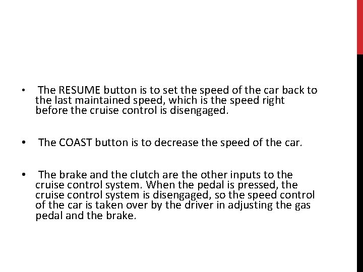  • The RESUME button is to set the speed of the car back