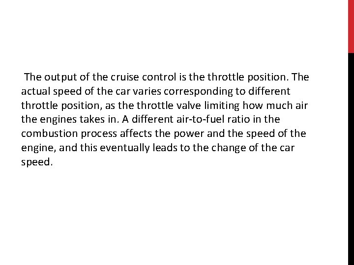  The output of the cruise control is the throttle position. The actual speed