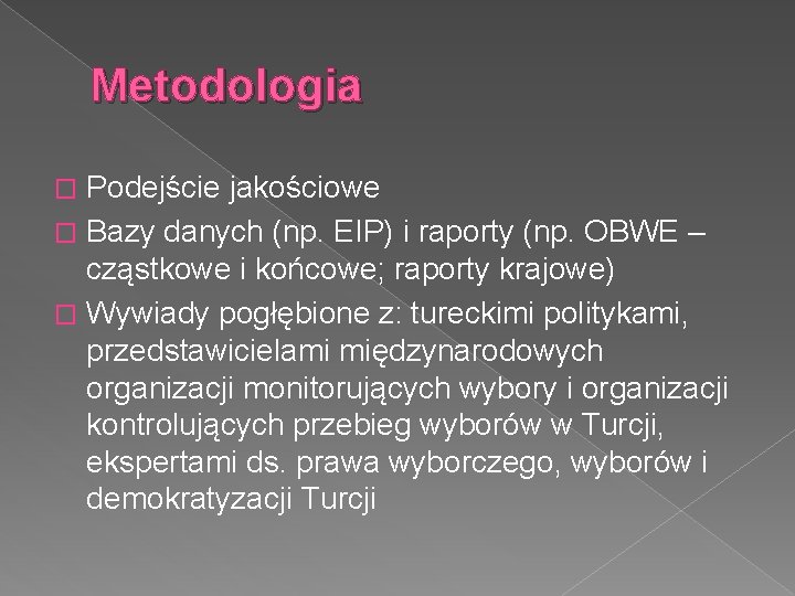 Metodologia Podejście jakościowe � Bazy danych (np. EIP) i raporty (np. OBWE – cząstkowe