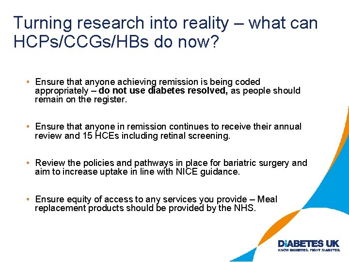 Turning research into reality – what can HCPs/CCGs/HBs do now? • Ensure that anyone