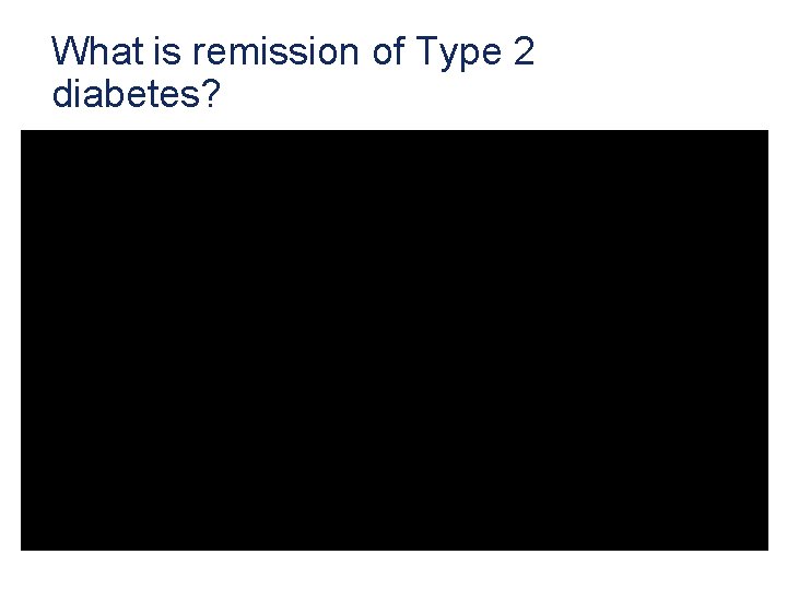 What is remission of Type 2 diabetes? 