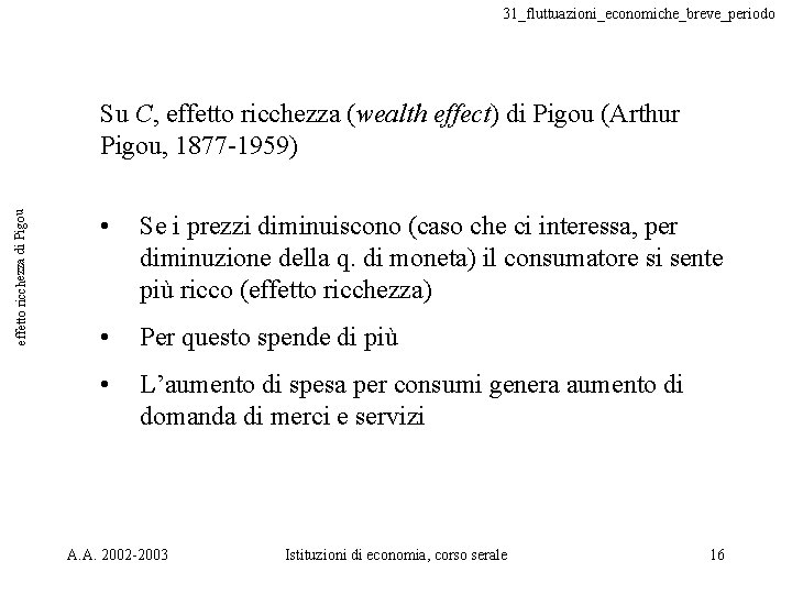 31_fluttuazioni_economiche_breve_periodo effetto ricchezza di Pigou Su C, effetto ricchezza (wealth effect) di Pigou (Arthur