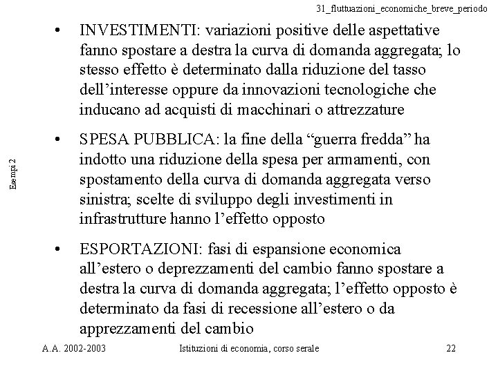 31_fluttuazioni_economiche_breve_periodo INVESTIMENTI: variazioni positive delle aspettative fanno spostare a destra la curva di domanda