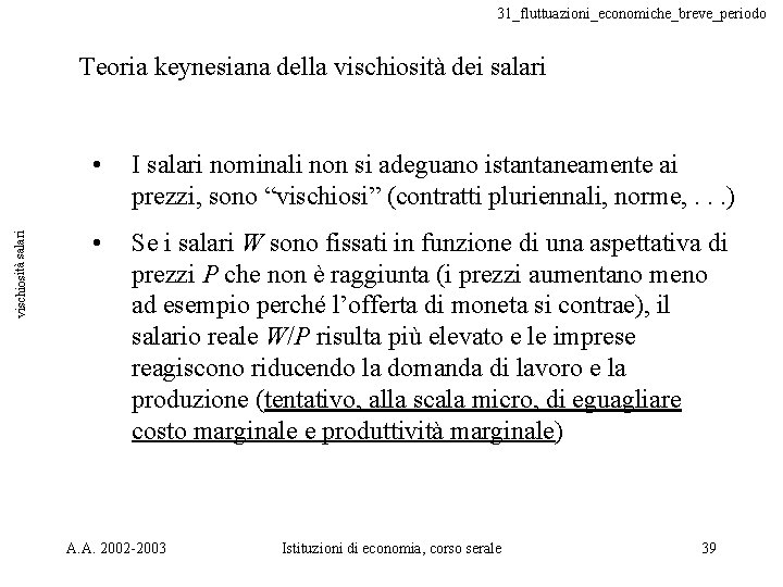 31_fluttuazioni_economiche_breve_periodo vischiosità salari Teoria keynesiana della vischiosità dei salari • I salari nominali non