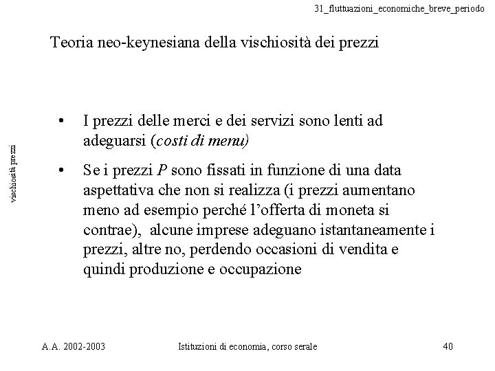 31_fluttuazioni_economiche_breve_periodo vischiosità prezzi Teoria neo-keynesiana della vischiosità dei prezzi • I prezzi delle merci