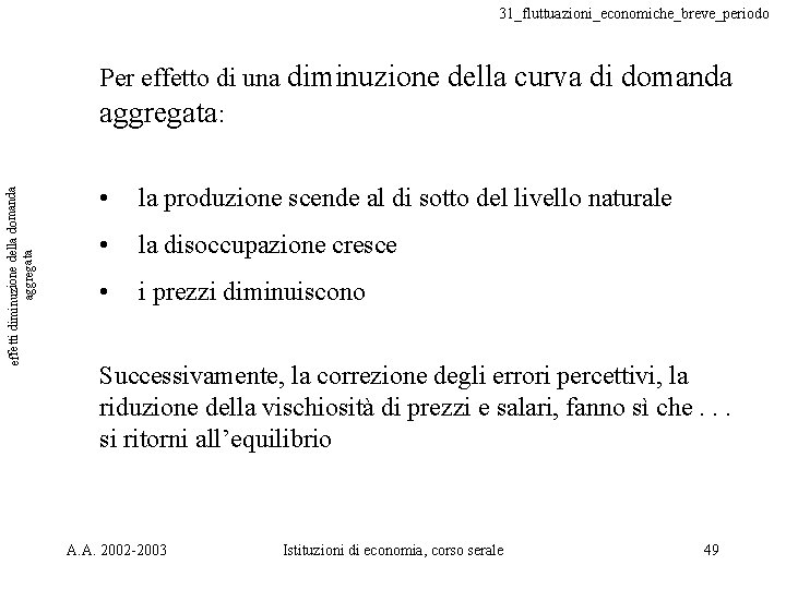 31_fluttuazioni_economiche_breve_periodo effetti diminuzione della domanda aggregata Per effetto di una diminuzione della curva di