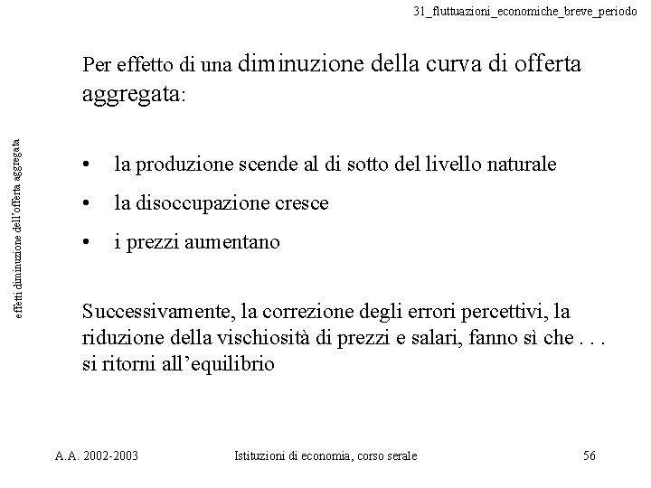 31_fluttuazioni_economiche_breve_periodo effetti diminuzione dell’offerta aggregata Per effetto di una diminuzione della curva di offerta
