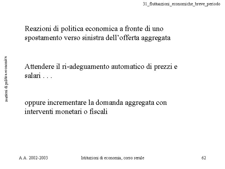 31_fluttuazioni_economiche_breve_periodo reazioni di politica economica Reazioni di politica economica a fronte di uno spostamento