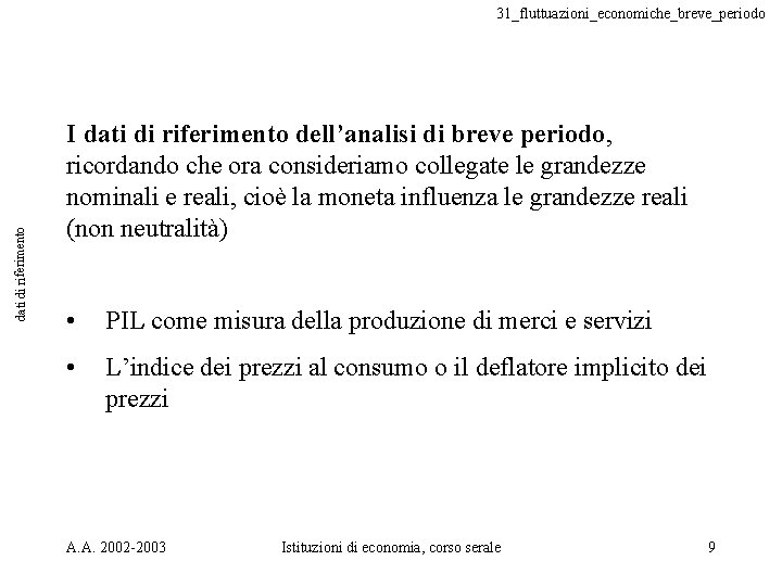 dati di riferimento 31_fluttuazioni_economiche_breve_periodo I dati di riferimento dell’analisi di breve periodo, ricordando che