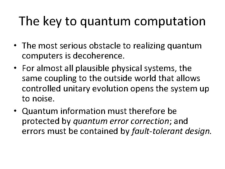 The key to quantum computation • The most serious obstacle to realizing quantum computers