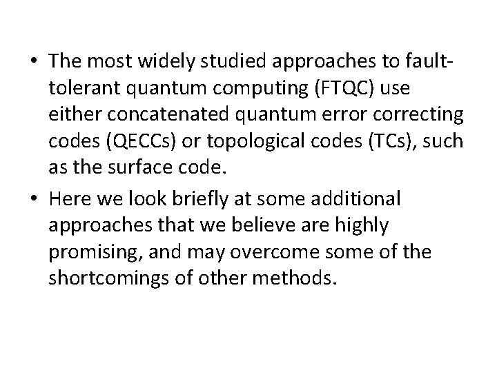  • The most widely studied approaches to faulttolerant quantum computing (FTQC) use either