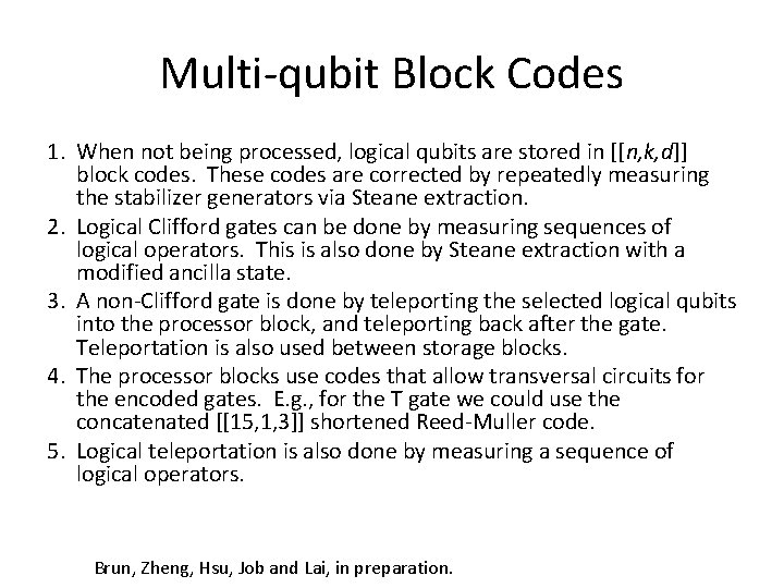 Multi-qubit Block Codes 1. When not being processed, logical qubits are stored in [[n,