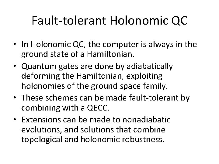 Fault-tolerant Holonomic QC • In Holonomic QC, the computer is always in the ground