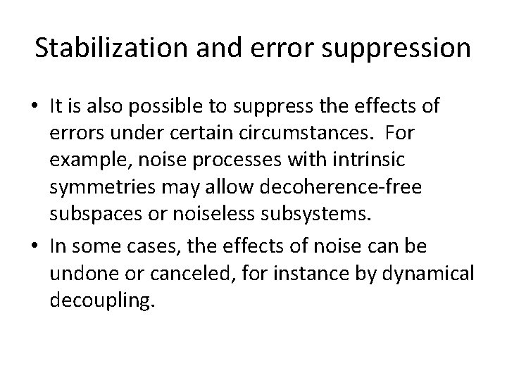 Stabilization and error suppression • It is also possible to suppress the effects of